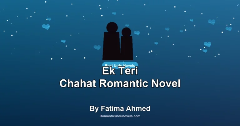 Ek Teri Chahat Romantic Novel By Fatima Ahmed