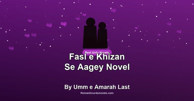Fasl e Khizan Se Aagey Novel By Umm e Amarah Last