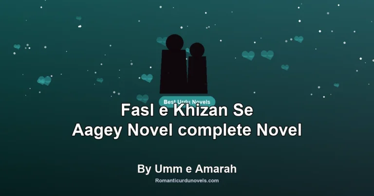 Fasl e Khizan Se Aagey Novel complete Novel By Umm e Amarah