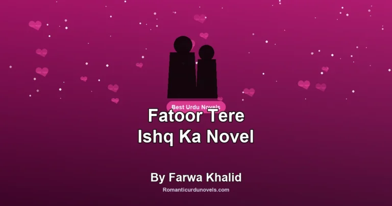 Fatoor Tere Ishq Ka Novel By Farwa Khalid