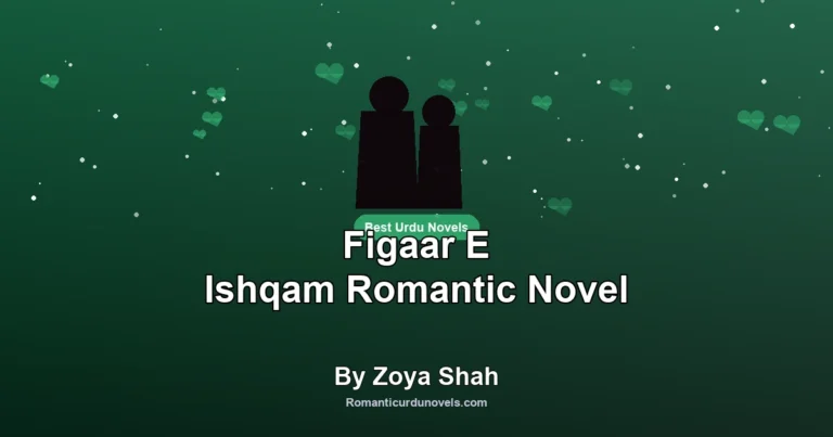 Figaar E Ishqam Romantic Novel By Zoya Shah