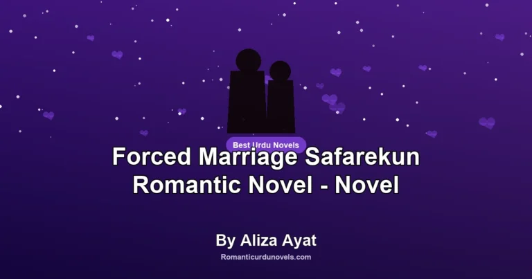 Forced Marriage Safarekun Romantic Novel – Novel By Aliza Ayat