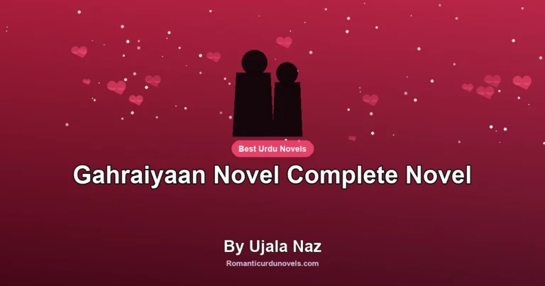 Gahraiyaan Novel Complete Novel By Ujala Naz