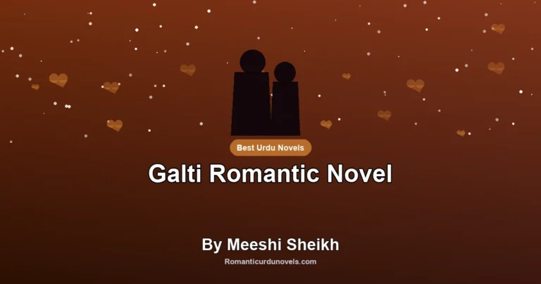 Galti Romantic Novel By Meeshi Sheikh