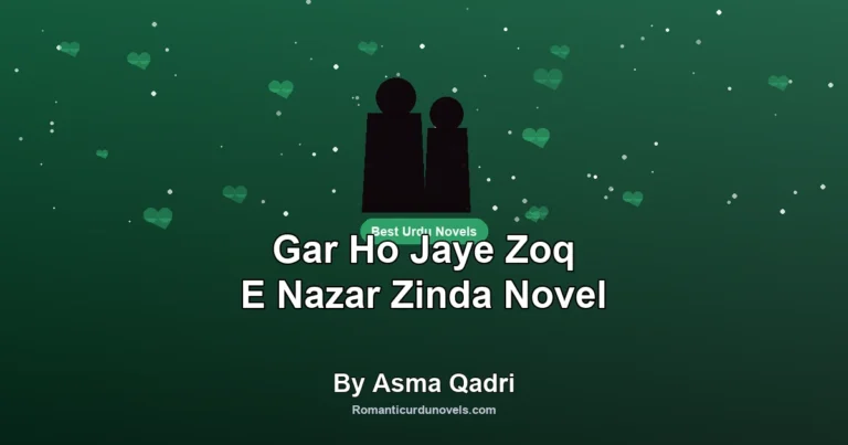 Gar Ho Jaye Zoq E Nazar Zinda Novel By Asma Qadri