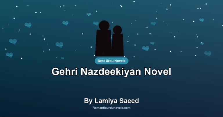 Gehri Nazdeekiyan Novel By Lamiya Saeed