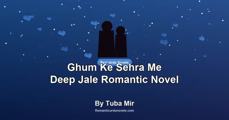 Ghum Ke Sehra Me Deep Jale Romantic Novel By Tuba Mir