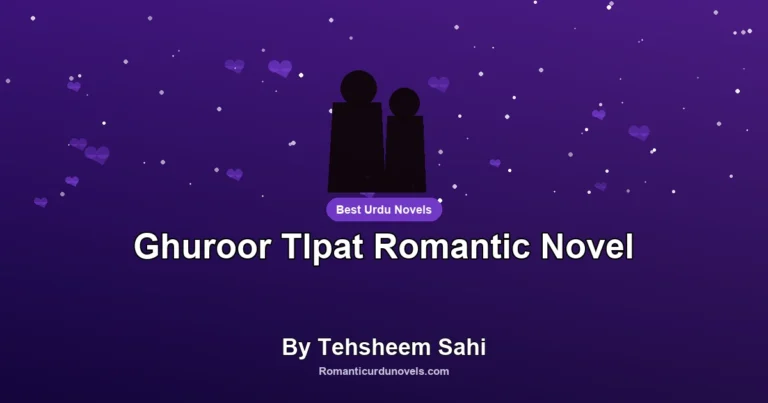 Ghuroor Tlpat Romantic Novel By Tehsheem Sahi