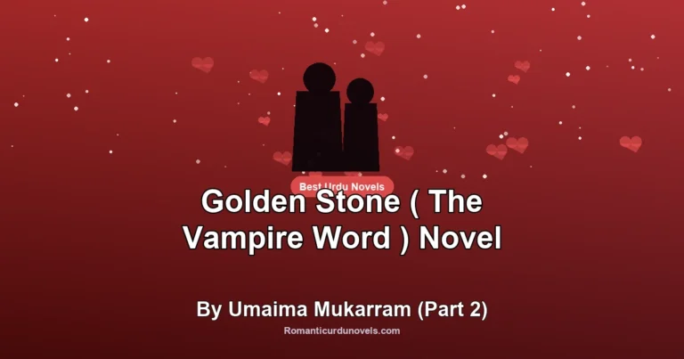 Golden Stone ( The Vampire Word ) Novel By Umaima Mukarram (Part 2)