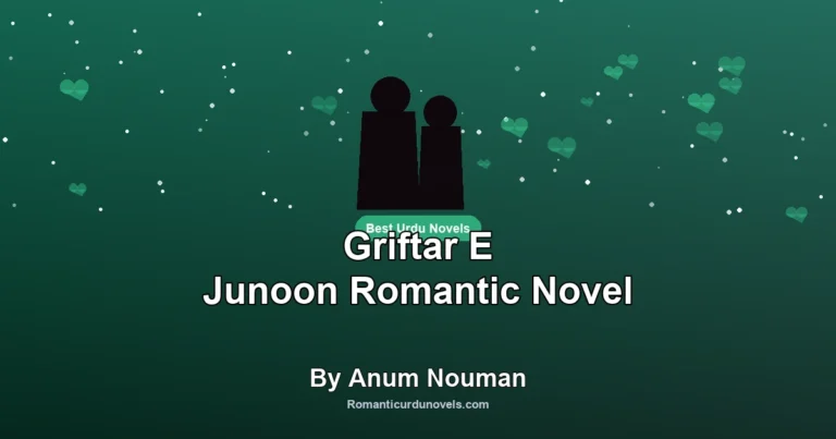 Griftar E Junoon Romantic Novel By Anum Nouman