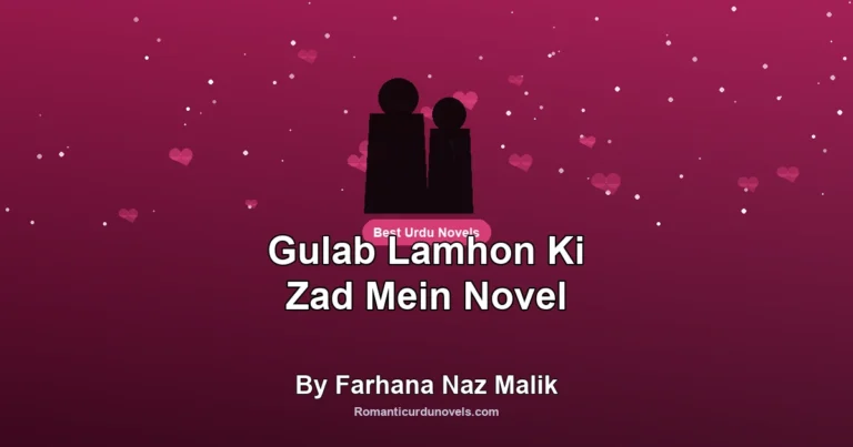 Gulab Lamhon Ki Zad Mein Novel By Farhana Naz Malik