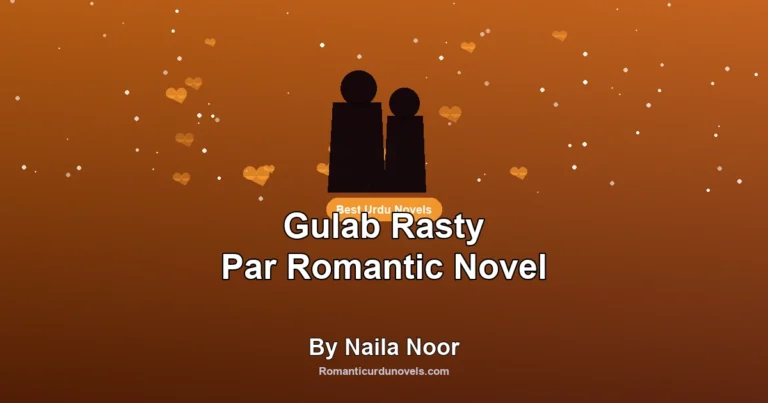 Gulab Rasty Par Romantic Novel By Naila Noor