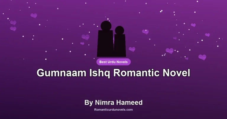 Gumnaam Ishq Romantic Novel By Nimra Hameed