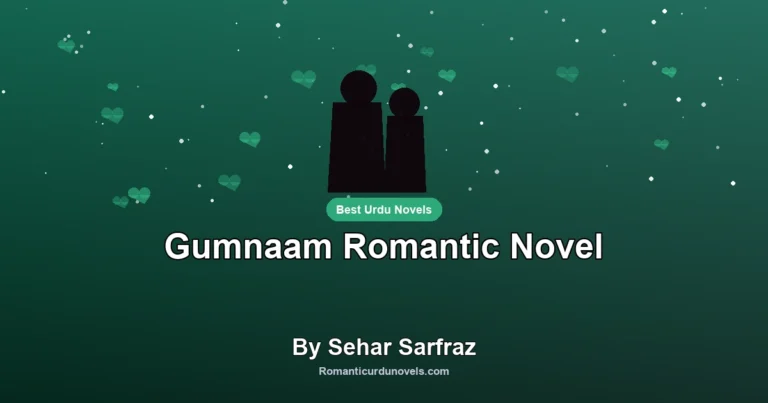 Gumnaam Romantic Novel By Sehar Sarfraz