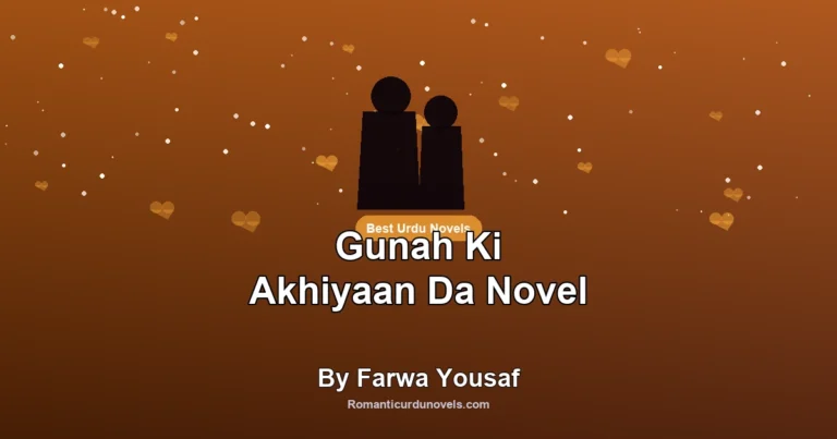 Gunah Ki Akhiyaan Da Novel By Farwa Yousaf