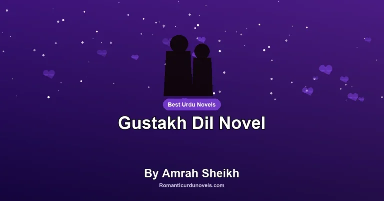 Gustakh Dil Novel By Amrah Sheikh
