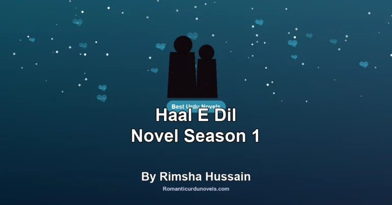Haal E Dil Novel Season 1 By Rimsha Hussain