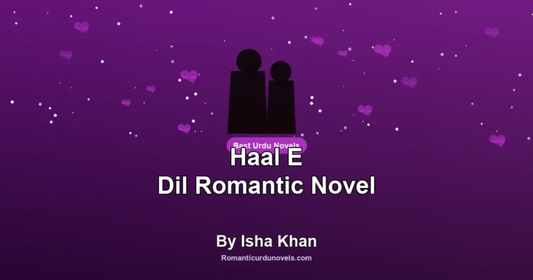 Haal E Dil Romantic Novel By Isha Khan