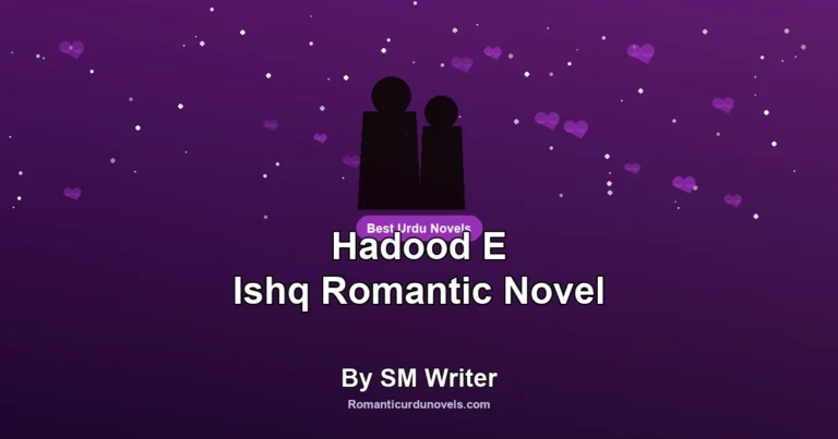 Hadood E Ishq Romantic Novel By SM Writer