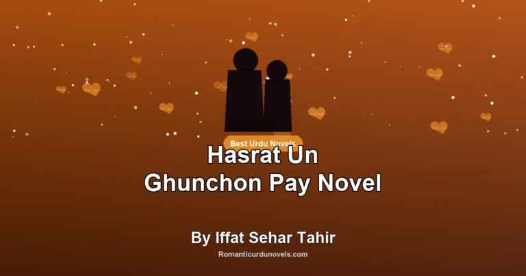 Hasrat Un Ghunchon Pay Novel By Iffat Sehar Tahir