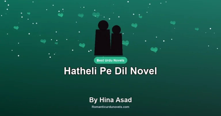 Hatheli Pe Dil Novel By Hina Asad