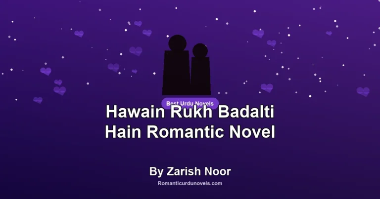 Hawain Rukh Badalti Hain Romantic Novel By Zarish Noor