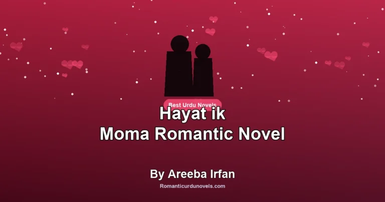 Hayat ik Moma Romantic Novel By Areeba Irfan