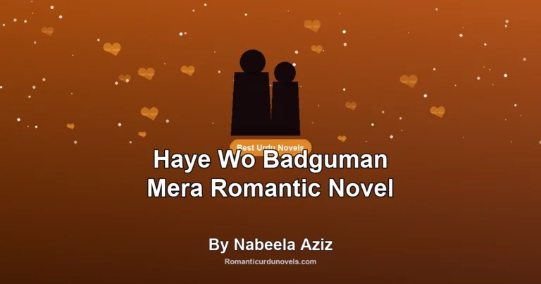 Haye Wo Badguman Mera Romantic Novel By Nabeela Aziz