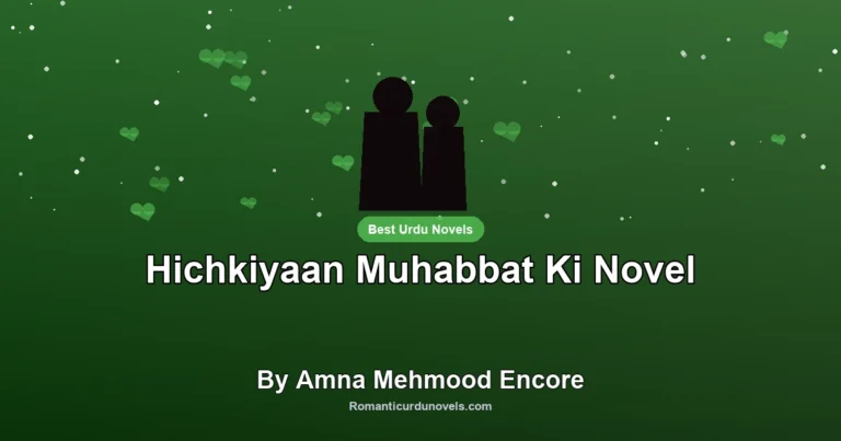 Hichkiyaan Muhabbat Ki Novel By Amna Mehmood Encore