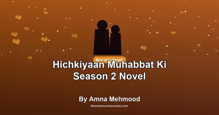 Hichkiyaan Muhabbat Ki Season 2 Novel By Amna Mehmood