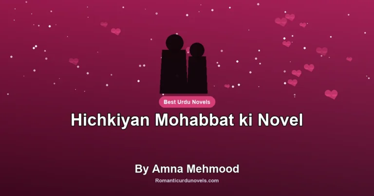 Hichkiyan Mohabbat ki Novel By Amna Mehmood