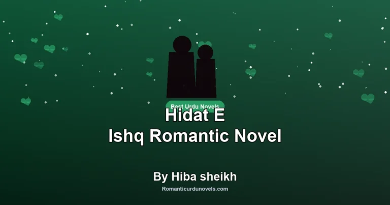 Hidat E Ishq Romantic Novel By Hiba sheikh