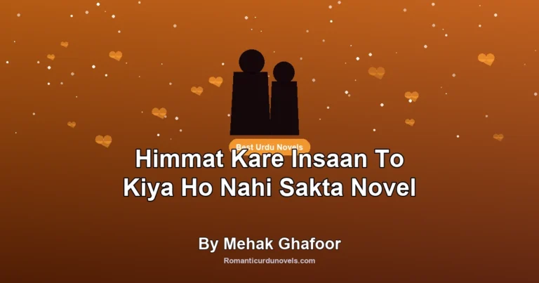 Himmat Kare Insaan To Kiya Ho Nahi Sakta Novel By Mehak Ghafoor