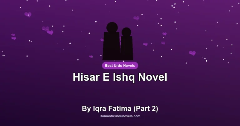 Hisar E Ishq Novel By Iqra Fatima (Part 2)