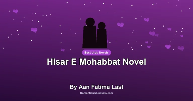 Hisar E Mohabbat Novel By Aan Fatima Last