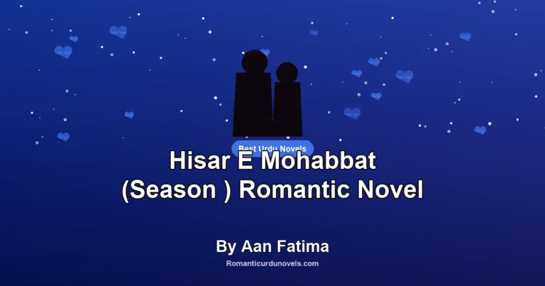 Hisar E Mohabbat (Season ) Romantic Novel By Aan Fatima