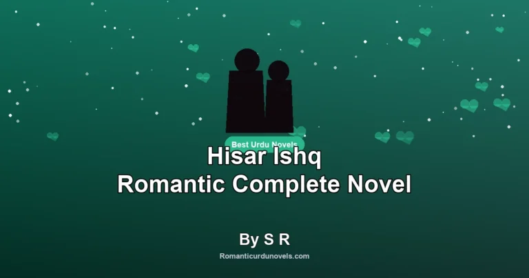 Hisar Ishq Romantic Complete Novel By S R