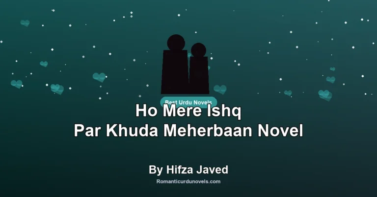 Ho Mere Ishq Par Khuda Meherbaan Novel By Hifza Javed
