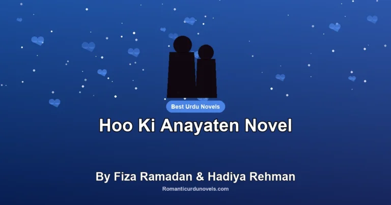 Hoo Ki Anayaten Novel By Fiza Ramadan & Hadiya Rehman