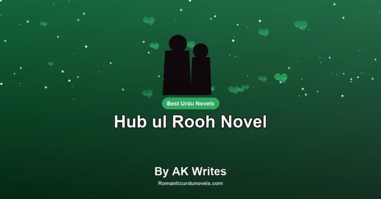 Hub ul Rooh Novel By AK Writes