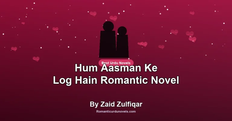 Hum Aasman Ke Log Hain Romantic Novel By Zaid Zulfiqar