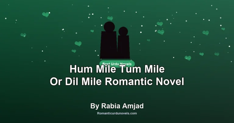 Hum Mile Tum Mile Or Dil Mile Romantic Novel By Rabia Amjad