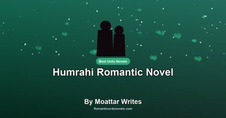 Humrahi Romantic Novel By Moattar Writes