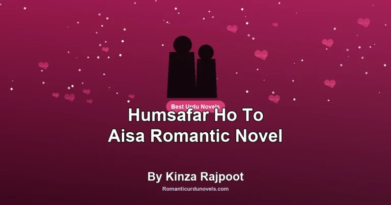 Humsafar Ho To Aisa Romantic Novel By Kinza Rajpoot