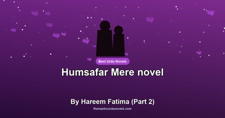 Humsafar Mere novel By Hareem Fatima (Part 2)