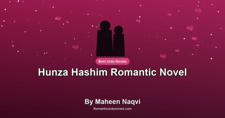 Hunza Hashim Romantic Novel By Maheen Naqvi