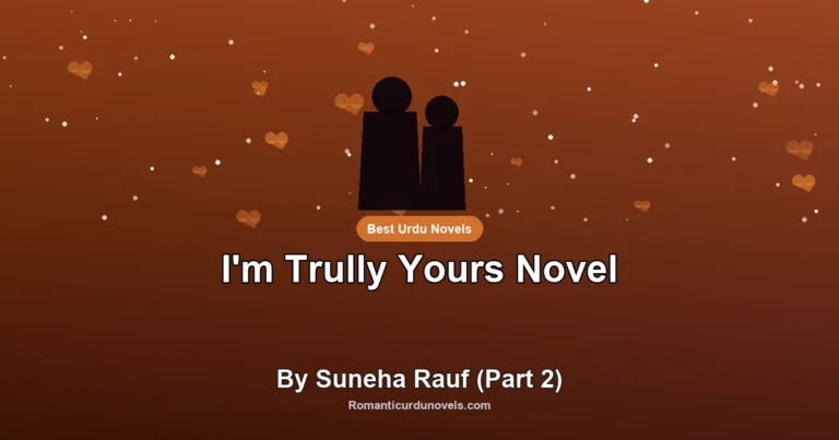 I’m Trully Yours Novel By Suneha Rauf (Part 2)