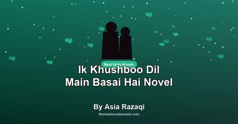Ik Khushboo Dil Main Basai Hai Novel By Asia Razaqi