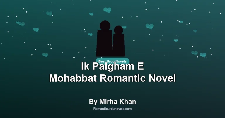 Ik Paigham E Mohabbat Romantic Novel By Mirha Khan