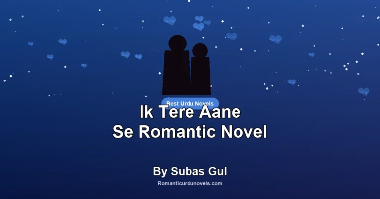 Ik Tere Aane Se Romantic Novel By Subas Gul